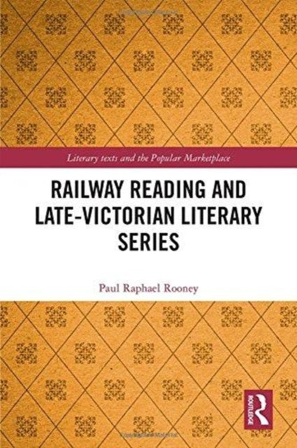Book cover of: Railway Reading and Late-Victorian Literary Series. By: Paul Rooney