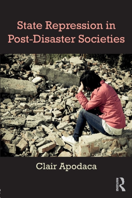 Book cover of: State Repression in Post-Disaster Societies. By: Clair Apodaca