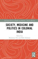 Book cover of: Society, Medicine and Politics in Colonial India. By: Biswamoy Pati