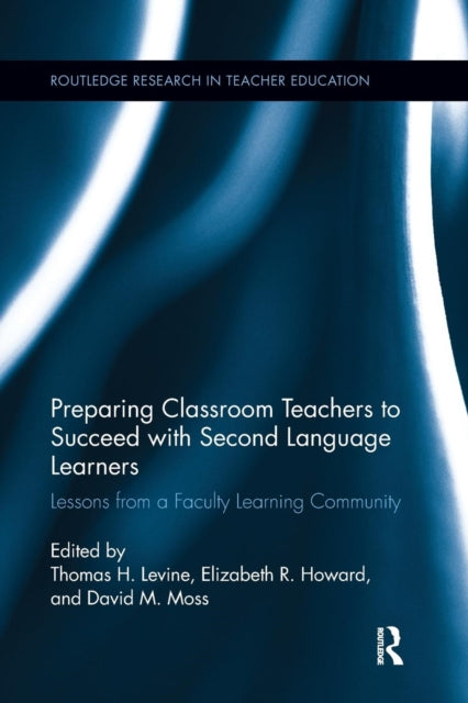 Book cover of: Preparing Classroom Teachers to Succeed with Second Language Learners. By: Thomas Levine
