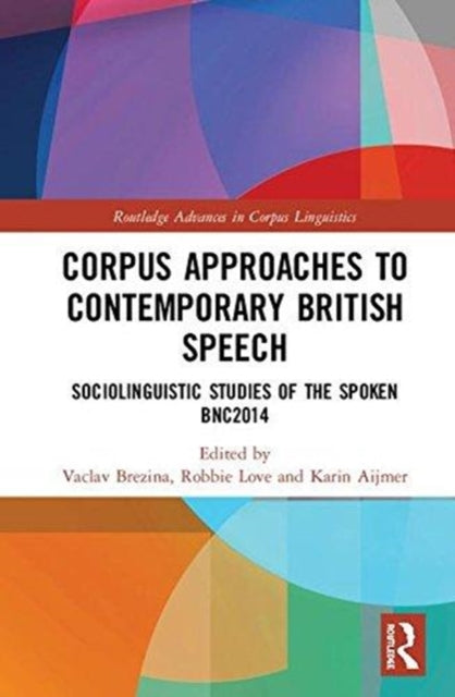 Book cover of: Corpus Approaches to Contemporary British Speech. By: Vaclav Brezina