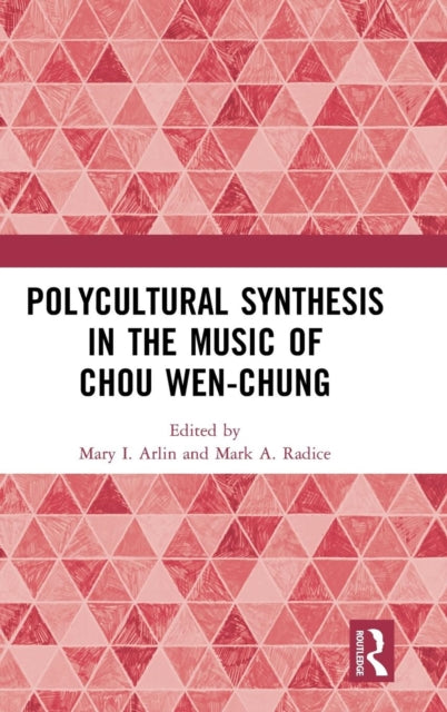 Book cover of: Polycultural Synthesis in the Music of Chou Wen-chung. By: Mary I. Arlin