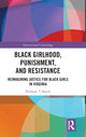 Book cover of: Black Girlhood, Punishment, and Resistance. By: Nishaun T. Battle