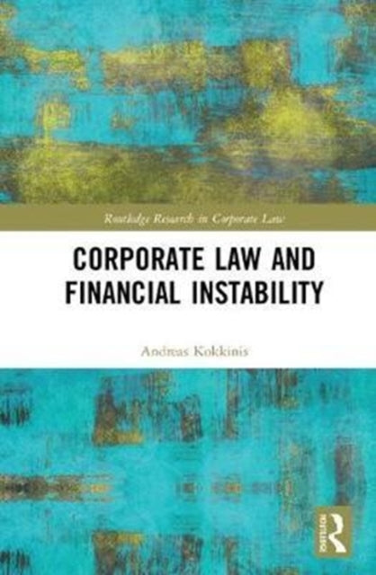 Book cover of: Corporate Law and Financial Instability. By: Andreas Kokkinis