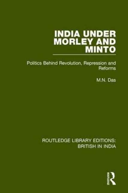 Book cover of: India Under Morley and Minto. By: Das, M. N.