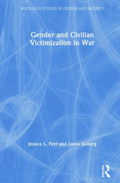 Book cover of: Gender and Civilian Victimization in War. By: Laura Sjoberg