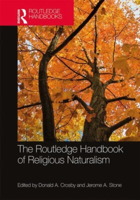 Book cover of: Routledge Handbook of Religious Naturalism. By: Donald A. Crosby