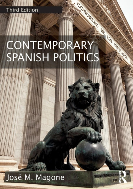 Book cover of: Contemporary Spanish Politics. By: José M. Magone