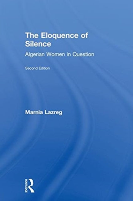 Book cover of: Eloquence of Silence. By: Marnia Lazreg