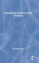 Book cover of: Attachment Centered Play Therapy. By: Clair Mellenthin