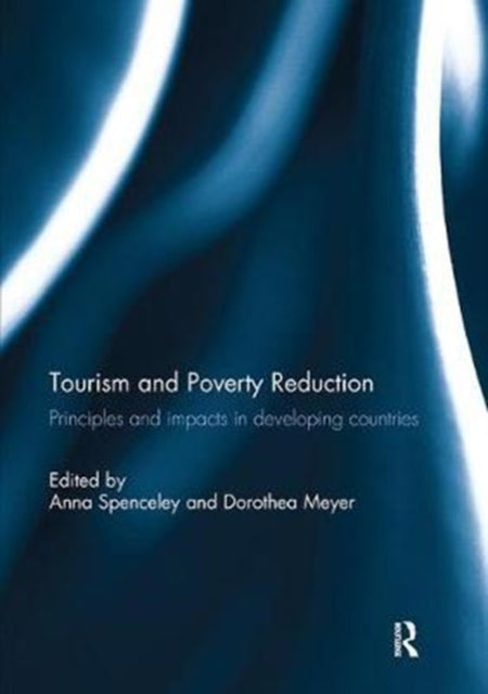 Book cover of: Tourism and Poverty Reduction. By: Anna Spenceley