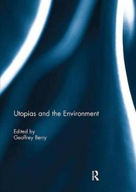 Book cover of: Utopias and the Environment. By: Geoffrey Berry