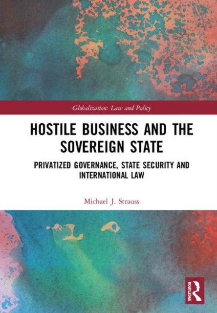 Book cover of: Hostile Business and the Sovereign State. By: Michael John Strauss