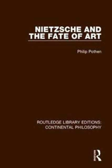 Book cover of: Nietzsche and the Fate of Art. By: Philip Pothen