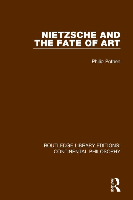 Book cover of: Nietzsche and the Fate of Art. By: Philip Pothen