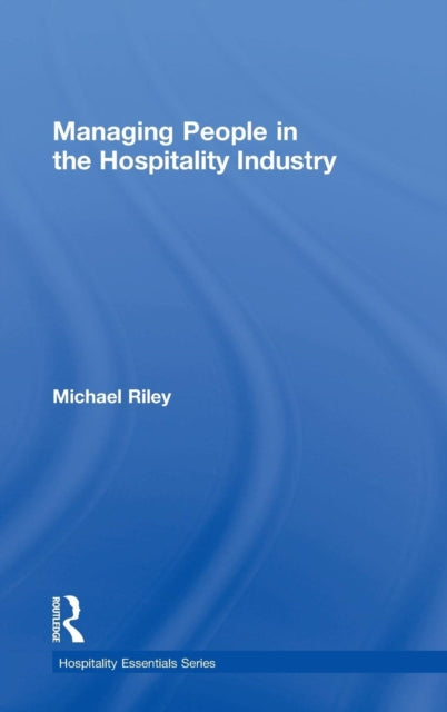 Book cover of: Managing People in the Hospitality Industry. By: Michael Riley