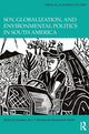 Book cover of: Soy, Globalization, and Environmental Politics in South America. By: Gustavo de L. T. Oliveira