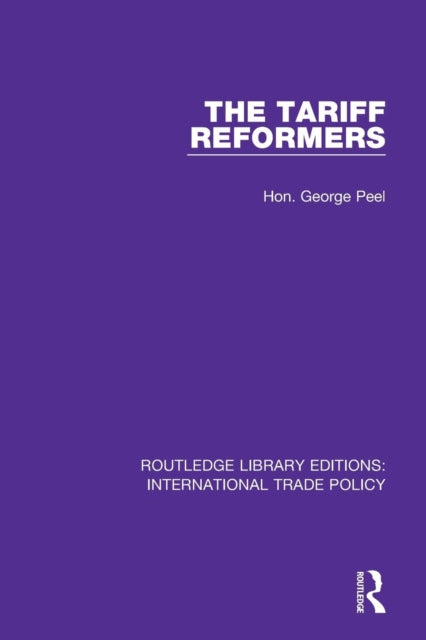 Book cover of: Tariff Reformers. By: Hon George Peel