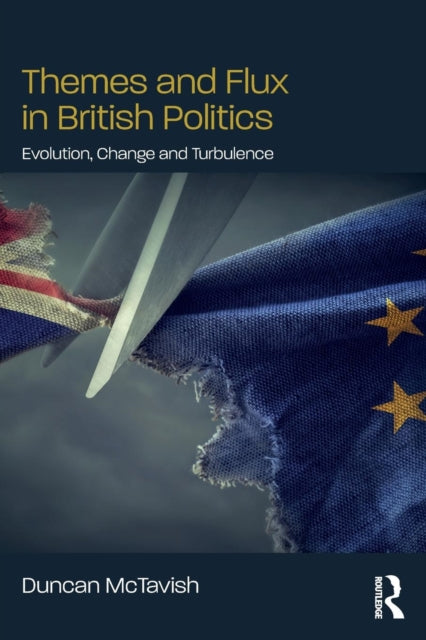 Book cover of: Themes and Flux in British Politics. By: Duncan McTavish
