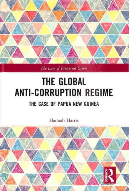 Book cover of: Global Anti-Corruption Regime. By: Hannah Harris