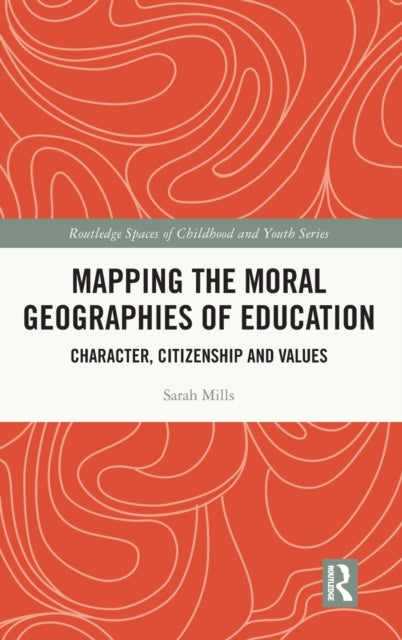 Book cover of: Mapping the Moral Geographies of Education. By: Sarah Mills