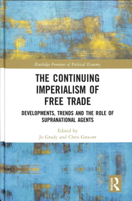 Book cover of: Continuing Imperialism of Free Trade. By: Jo Grady