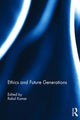 Book cover of: Ethics and Future Generations. By: Rahul Kumar