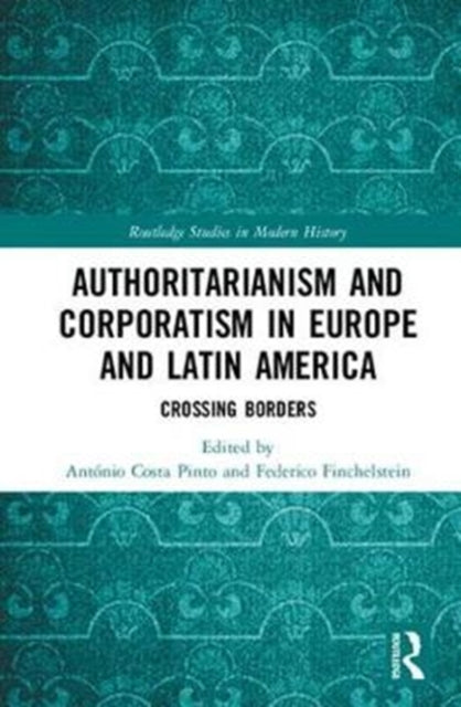 Book cover of: Authoritarianism and Corporatism in Europe and Latin America. By: António Costa Pinto