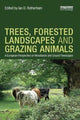 Book cover of: Trees, Forested Landscapes and Grazing Animals. By: Ian D. Rotherham