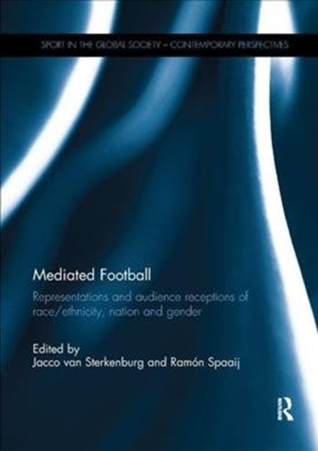 Book cover of: Mediated Football. By: Jacco van Sterkenburg