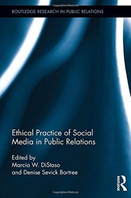 Book cover of: Ethical Practice of Social Media in Public Relations. By: Marcia W. DiStaso
