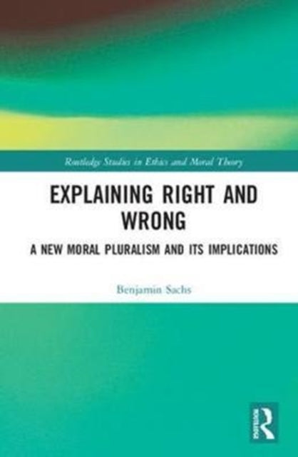 Book cover of: Explaining Right and Wrong. By: Benjamin Sachs