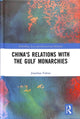 Book cover of: China's Relations with the Gulf Monarchies. By: Jonathan Fulton