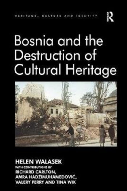 Book cover of: Bosnia and the Destruction of Cultural Heritage. By: Helen Walasek
