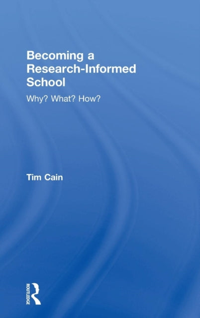 Book cover of: Becoming a Research-Informed School. By: Tim Cain