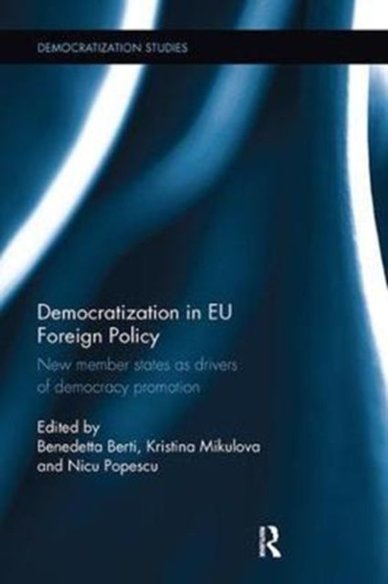 Book cover of: Democratization in EU Foreign Policy. By: Benedetta Berti