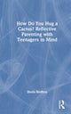 Book cover of: How Do You Hug a Cactus? Reflective Parenting with Teenagers in Mind