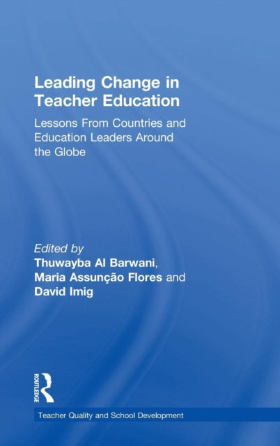 Book cover of: Leading Change in Teacher Education. By: Thuwayba Al Barwani