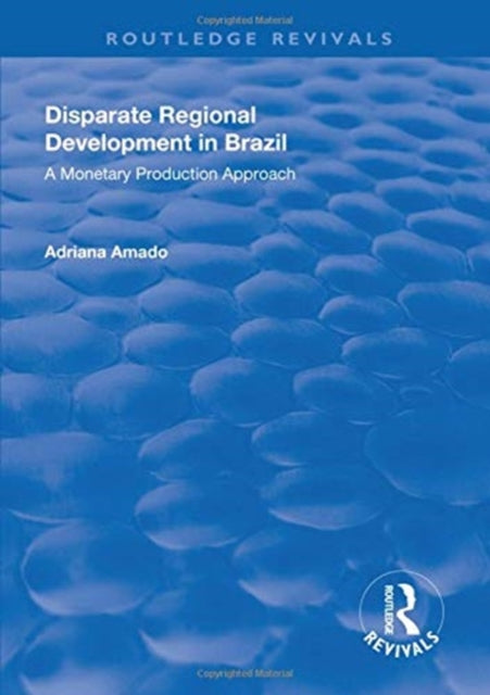 Book cover of: Disparate Regional Development in Brazil. By: Adriana Amado