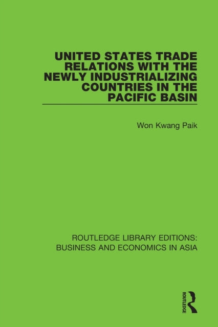 Book cover of: United States Trade Relations with the Newly Industrializing Countries in the Pacific Basin. By: Won Kwang Paik