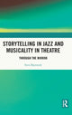 Book cover of: Storytelling in Jazz and Musicality in Theatre. By: Sven Bjerstedt