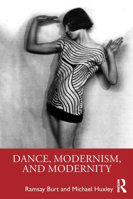 Book cover of: Dance, Modernism, and Modernity. By: Ramsay Burt