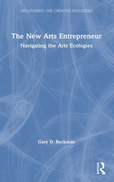 Book cover of: New Arts Entrepreneur. By: Gary D. Beckman