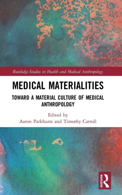 Book cover of: Medical Materialities. By: Aaron Parkhurst