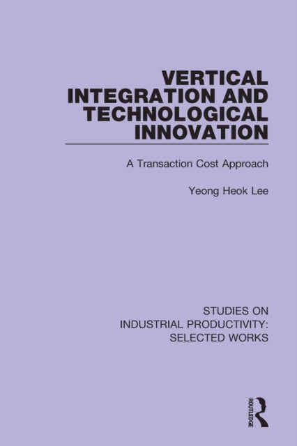 Book cover of: Vertical Integration and Technological Innovation. By: Yeong-Heok Lee