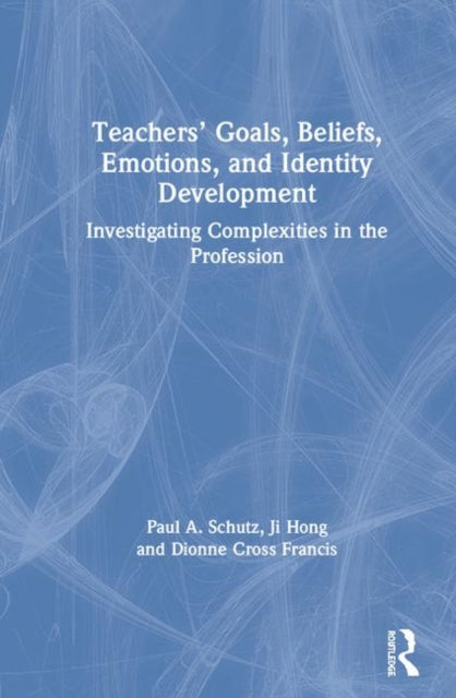 Book cover of: Teachers’ Goals, Beliefs, Emotions, and Identity Development. By: Paul A Schutz