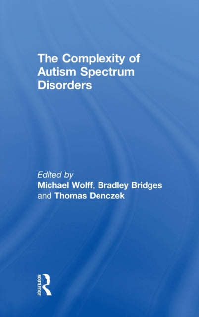 Book cover of: Complexity of Autism Spectrum Disorders. By: Michael Wolff