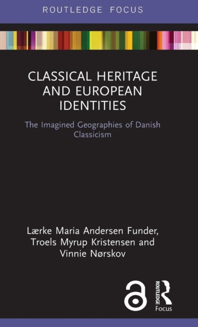 Book cover of: Classical Heritage and European Identities. By: Vinnie Nørskov