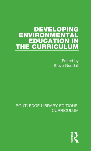 Book cover of: Developing Environmental Education in the Curriculum. By: Steve Goodall