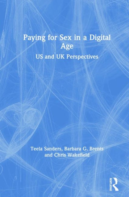 Book cover of: Paying for Sex in a Digital Age. By: Barbara G. Brents